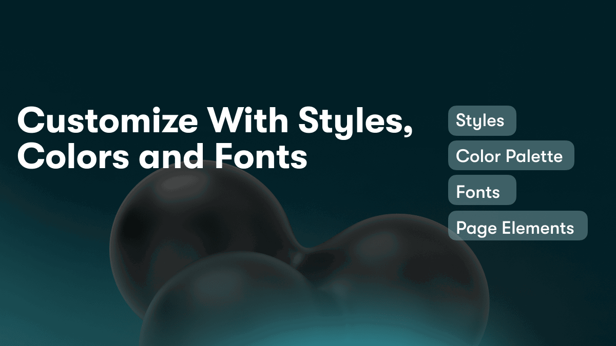 Customize With Styles, Colors and Fonts