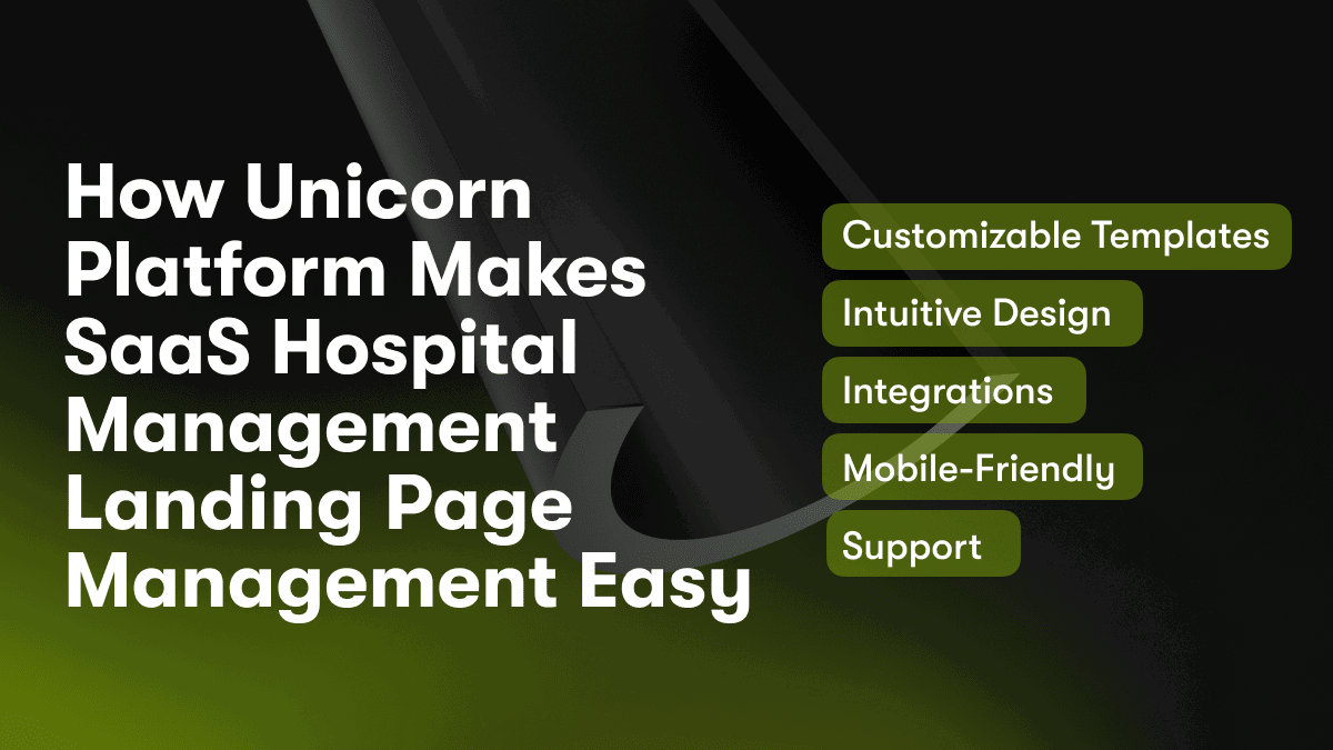 How Unicorn Platform Makes SaaS Hospital Management Landing Page Management Easy