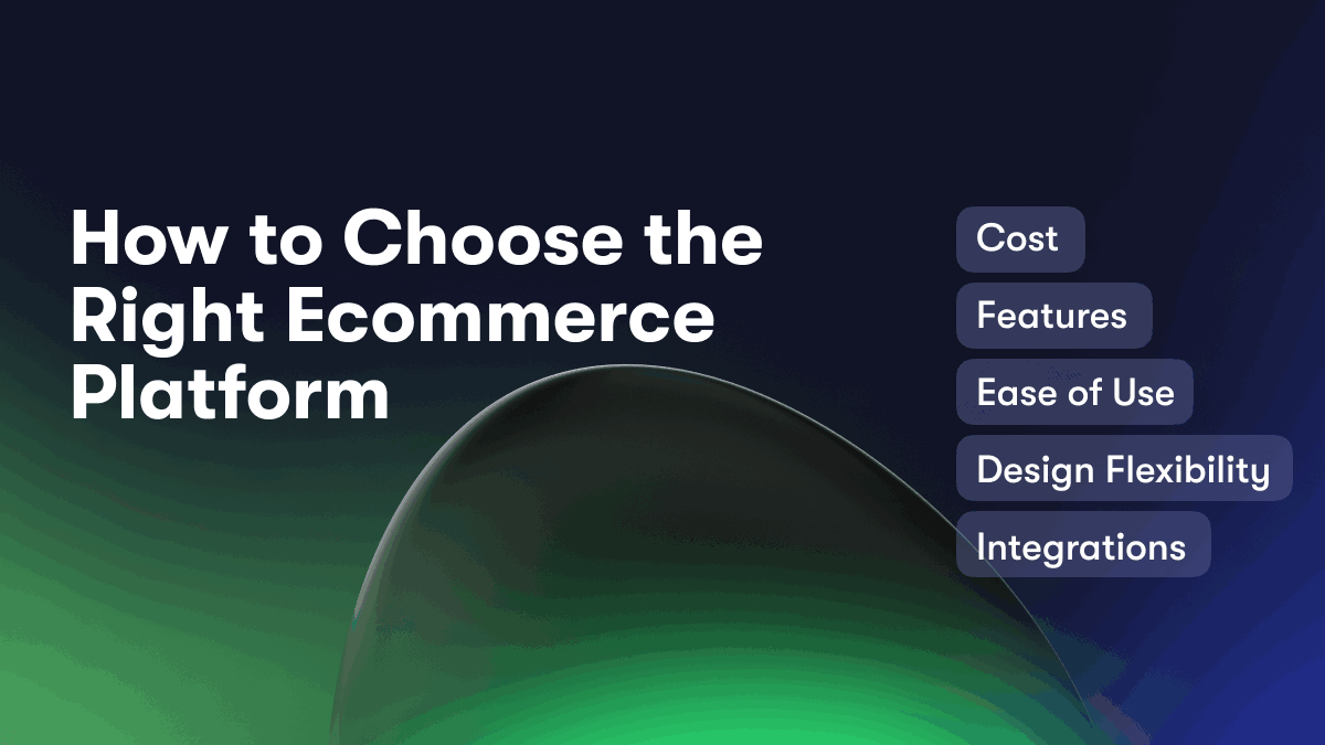 How to Choose the Right Ecommerce Platform