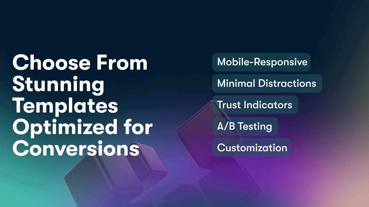 Choose From Stunning Templates Optimized for Conversions