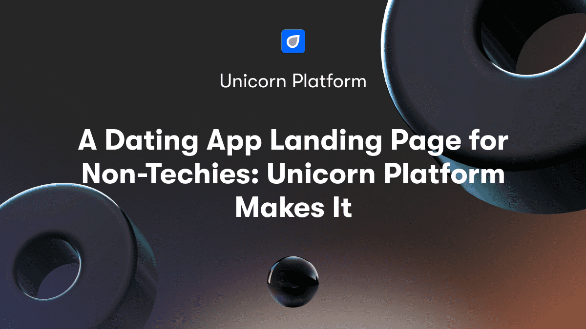 A Dating App Landing Page for Non-Techies: Unicorn Platform Makes It