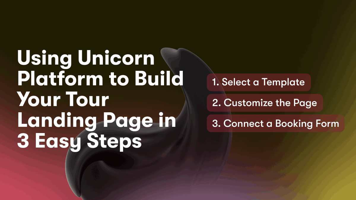 Using Unicorn Platform to Build Your Tour Landing Page in 3 Easy Steps