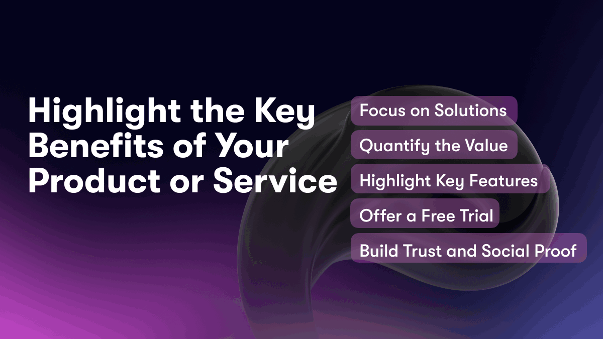 Highlight the Key Benefits of Your Product or Service