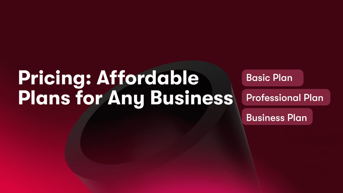 Pricing: Affordable Plans for Any Business